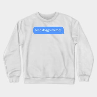 send doggo memes - chat Crewneck Sweatshirt